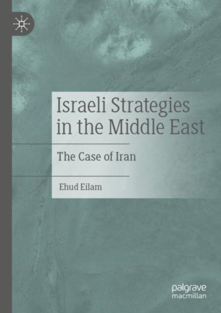 Book cover of: Israeli Strategies in the Middle East. By: Ehud Eilam