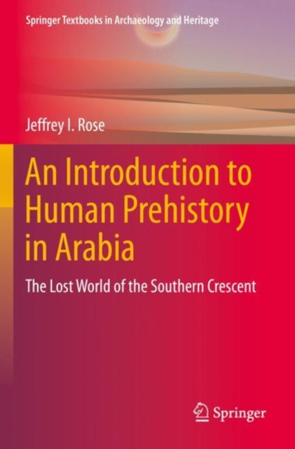 Book cover of: Introduction to Human Prehistory in Arabia. By: Jeffrey I. Rose