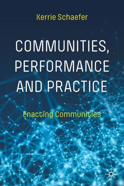 Book cover of: Communities, Performance and Practice. By: Kerrie Schaefer