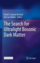 Book cover of: Search for Ultralight Bosonic Dark Matter. By: Derek F. Jackson Kimball