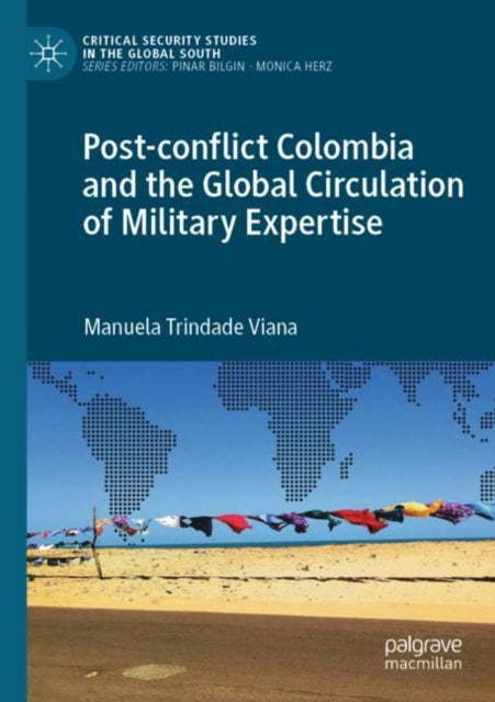 Book cover of: Post-conflict Colombia and the Global Circulation of Military Expertise. By: Manuela Trindade Viana