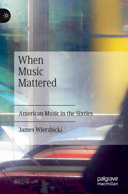 Book cover of: When Music Mattered. By: James Wierzbicki