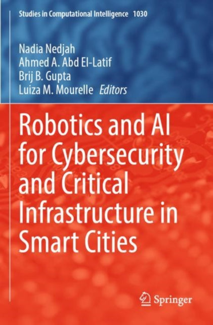 Book cover of: Robotics and AI for Cybersecurity and Critical Infrastructure in Smart Cities