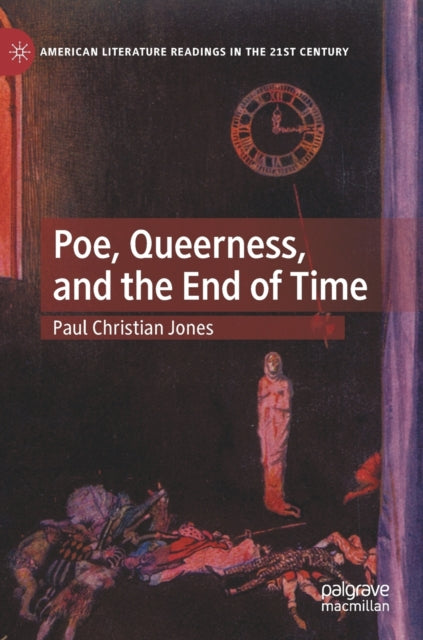 Book cover of: Poe, Queerness, and the End of Time. By: Paul Christian Jones