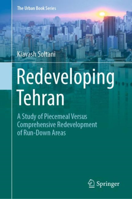Book cover of: Redeveloping Tehran. By: Kiavash Soltani