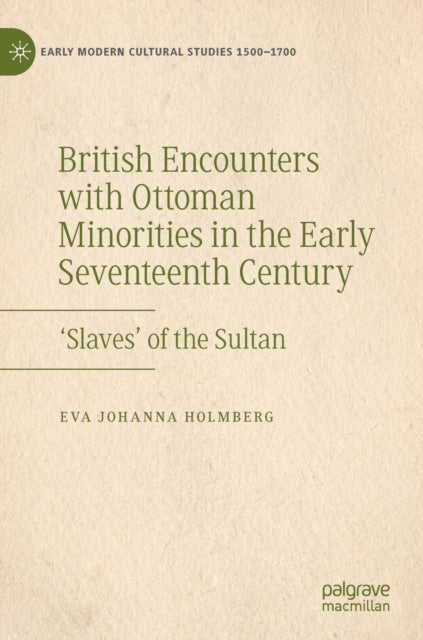 Book cover of: British Encounters with Ottoman Minorities in the Early Seventeenth Century. By: Eva Johanna Holmberg
