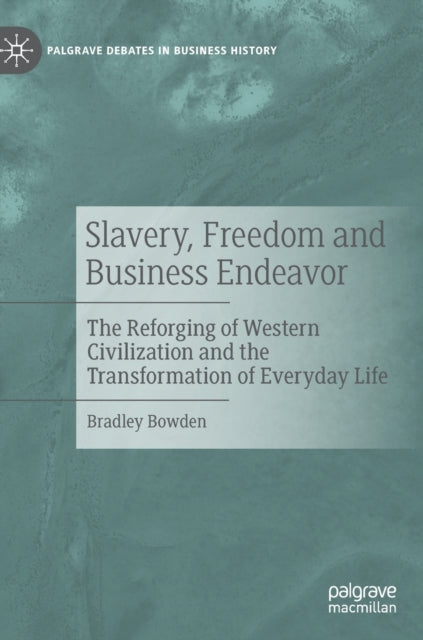 Book cover of: Slavery, Freedom and Business Endeavor. By: Bradley G. Bowden