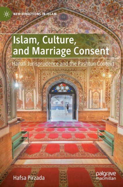 Book cover of: Islam, Culture, and Marriage Consent. By: Hafsa Pirzada