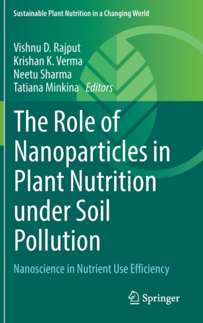 Book cover of: Role of Nanoparticles in Plant Nutrition under Soil Pollution. By: Vishnu D. Rajput