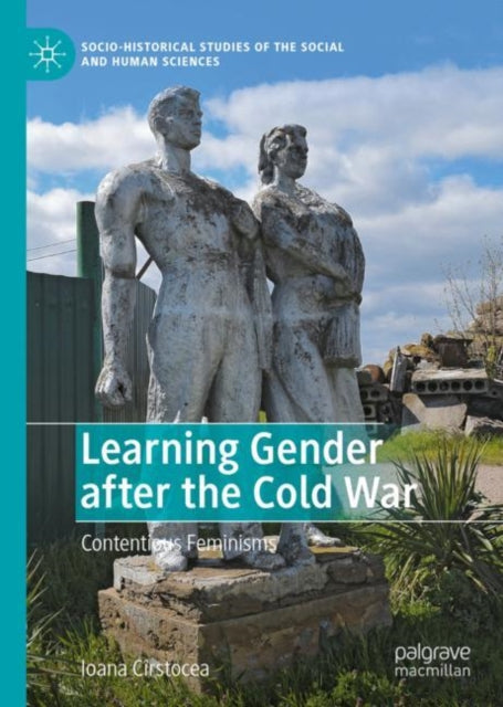 Book cover of: Learning Gender after the Cold War. By: Ioana Cîrstocea