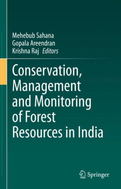 Book cover of: Conservation, Management and Monitoring of Forest Resources in India. By: Mehebub Sahana
