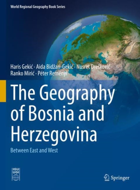 Book cover of: Geography of Bosnia and Herzegovina. By: Haris Gekić