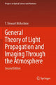 Book cover of: General Theory of Light Propagation and Imaging Through the Atmosphere. By: T. Stewart McKechnie