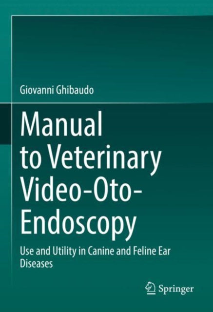 Book cover of: Manual to Veterinary Video-Oto-Endoscopy. By: Giovanni Ghibaudo