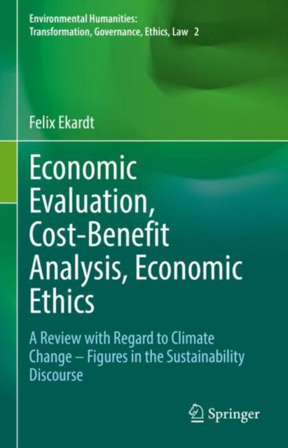Book cover of: Economic Evaluation, Cost-Benefit Analysis, Economic Ethics. By: Felix Ekardt