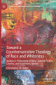 Book cover of: Toward a Counternarrative Theology of Race and Whiteness. By: Christopher M. Baker