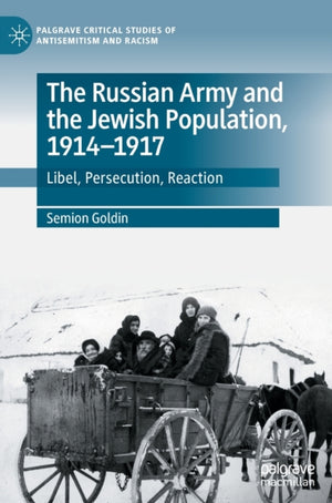 The Russian Army and the Jewish Population, 1914–1917