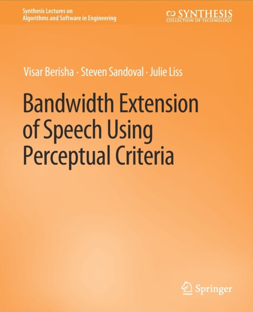 Book cover of: Bandwidth Extension of Speech Using Perceptual Criteria. By: Visar Berisha
