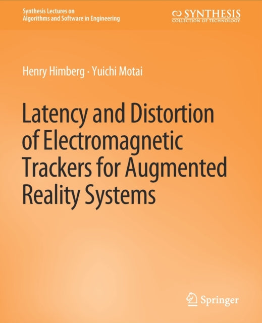 Book cover of: Latency and Distortion of Electromagnetic Trackers for Augmented Reality Systems. By: Henry Himberg