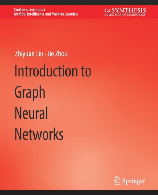 Book cover of: Introduction to Graph Neural Networks. By: Zhiyuan Zhiyuan Liu