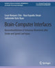 Book cover of: Brain–Computer Interfaces. By: Cesar Marquez-Chin