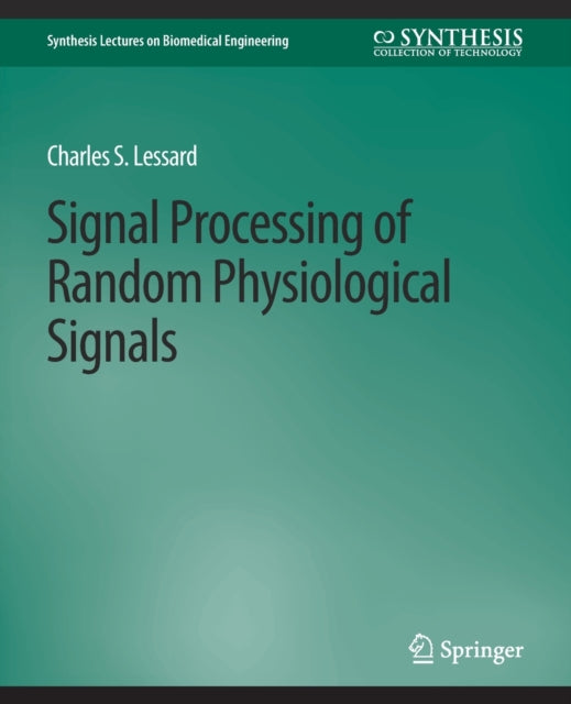 Book cover of: Signal Processing of Random Physiological Signals. By: Charles Lessard