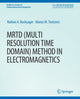 Book cover of: MRTD (Multi Resolution Time Domain) Method in Electromagnetics. By: Nathan Bushyager