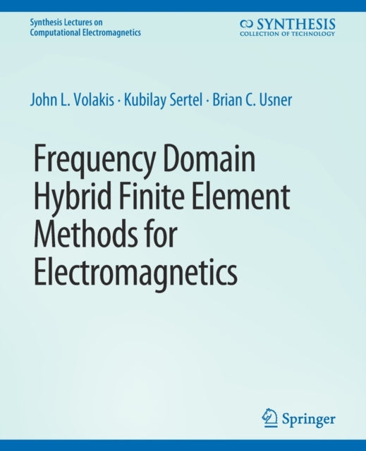 Book cover of: Frequency Domain Hybrid Finite Element Methods in Electromagnetics. By: John Volakis