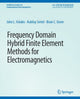 Book cover of: Frequency Domain Hybrid Finite Element Methods in Electromagnetics. By: John Volakis