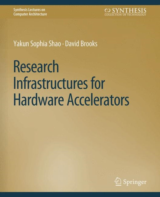 Book cover of: Research Infrastructures for Hardware Accelerators. By: Yakun Sophia Shao