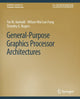Book cover of: General-Purpose Graphics Processor Architectures. By: Tor M. Aamodt