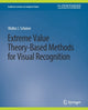 Book cover of: Extreme Value Theory-Based Methods for Visual Recognition. By: Walter J. Scheirer