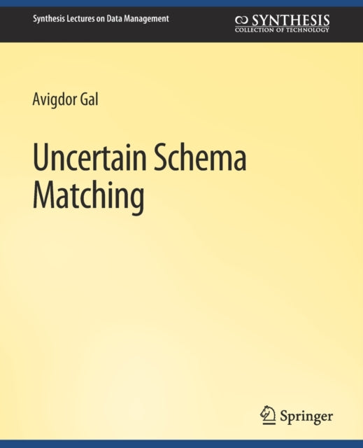 Book cover of: Uncertain Schema Matching. By: Avigdor Gal