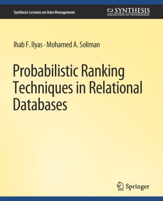 Book cover of: Probabilistic Ranking Techniques in Relational Databases. By: Ihab Ilyas