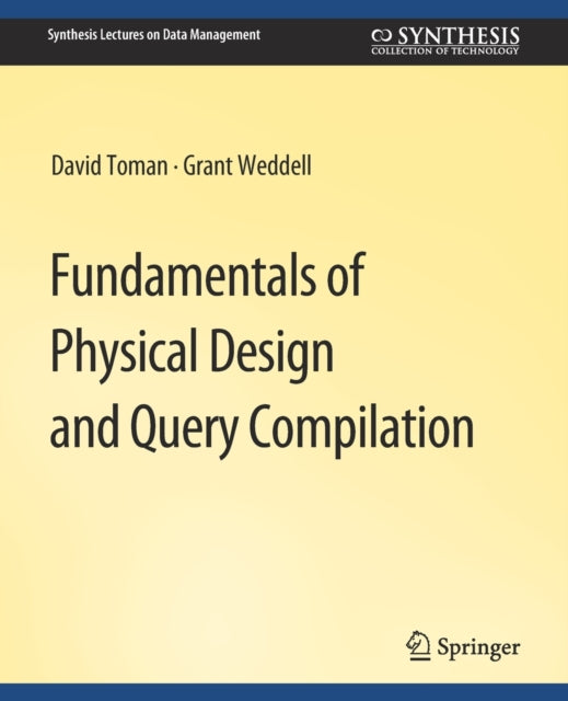 Book cover of: Fundamentals of Physical Design and Query Compilation. By: David Toman