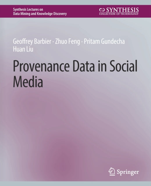 Book cover of: Provenance Data in Social Media. By: Geoffrey Barbier