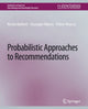 Book cover of: Probabilistic Approaches to Recommendations. By: Nicola Barbieri