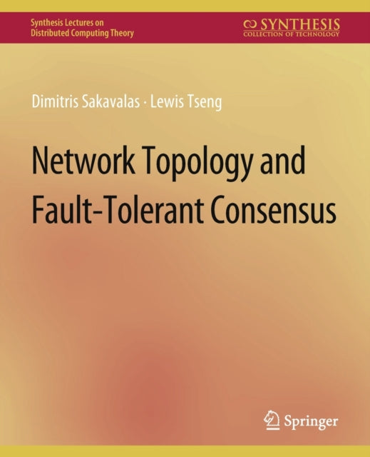 Book cover of: Network Topology and Fault-Tolerant Consensus. By: Dimitris Sakavalas