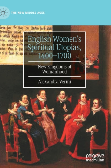 Book cover of: English Women’s Spiritual Utopias, 1400-1700. By: Watts, Robert