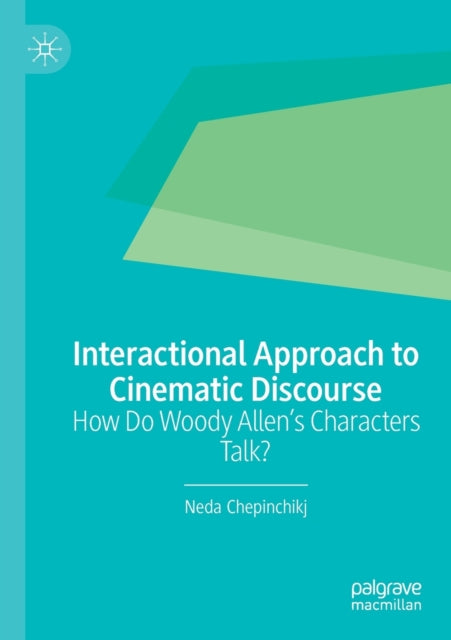 Book cover of: Interactional Approach to Cinematic Discourse. By: Neda Chepinchikj