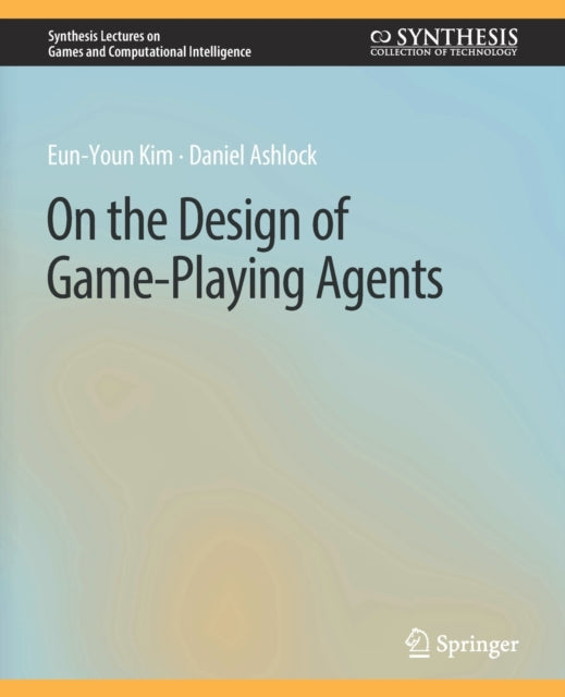 Book cover of: On the Design of Game-Playing Agents. By: Eun-Youn Kim