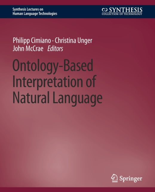 Book cover of: Ontology-Based Interpretation of Natural Language. By: Philipp Cimiano