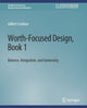 Book cover of: Worth-Focused Design, Book 1. By: Gilbert Cockton