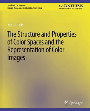 Structure and Properties of Color Spaces and the Representation of Color Images