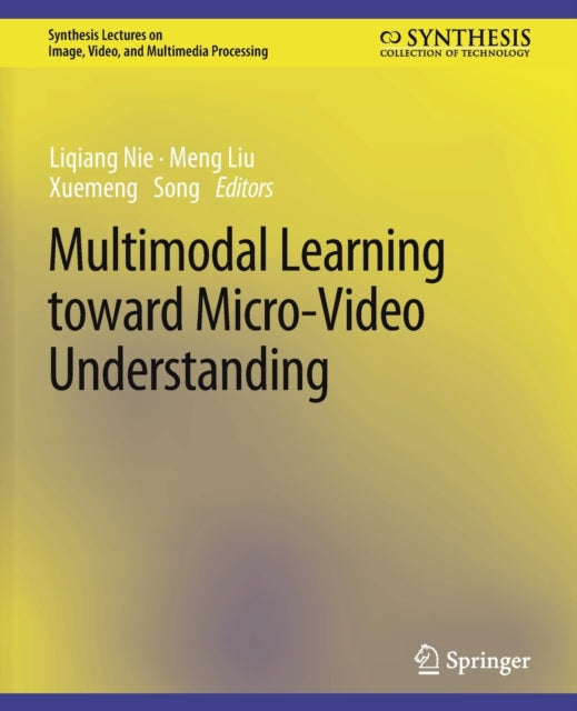Book cover of: Multimodal Learning toward Micro-Video Understanding. By: Liqiang Nie