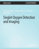 Book cover of: Singlet Oxygen Detection and Imaging. By: Steffen Hackbarth