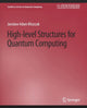 Book cover of: High Level Structures for Quantum Computing. By: Jaroslaw Miszczak