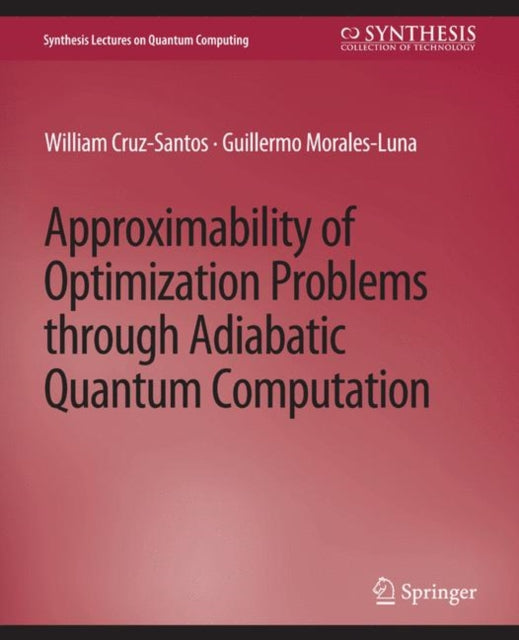 Book cover of: Approximability of Optimization Problems through Adiabatic Quantum Computation. By: William Cruz-Santos