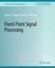 Book cover of: Fixed-Point Signal Processing. By: Wayne Padgett