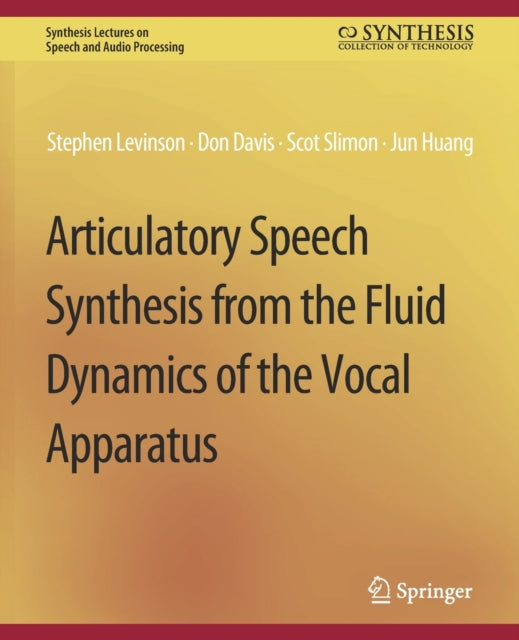 Book cover of: Articulatory Speech Synthesis from the Fluid Dynamics of the Vocal Apparatus. By: Stephen Levinson